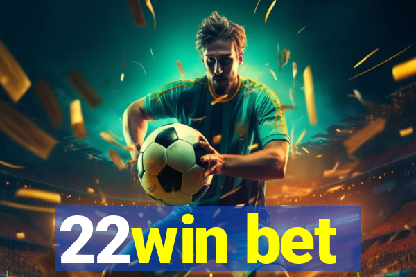 22win bet